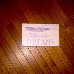 Follow your dreams plaque